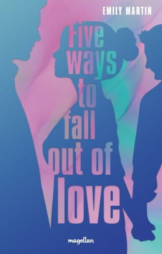 Five Ways to Fall Out of Love: Young Adult-Romance – mit Quote Card in der ersten Auflage