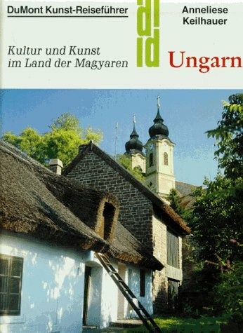Ungarn: Kunst und Kultur im Land der Magyaren (DUMONT Kunst-Reiseführer)