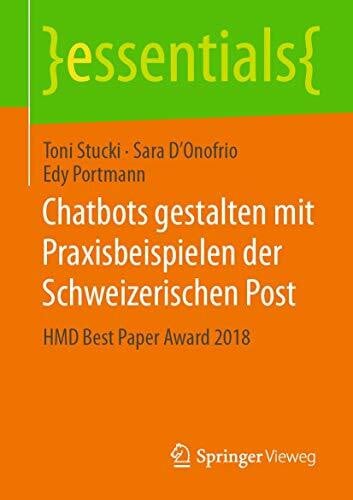 Chatbots gestalten mit Praxisbeispielen der Schweizerischen Post: HMD Best Paper Award 2018 (essentials)