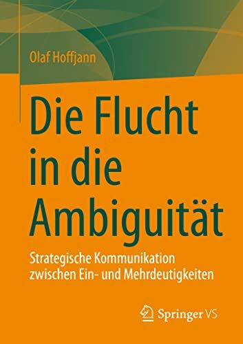 Die Flucht in die Ambiguität: Strategische Kommunikation zwischen Ein- und Mehrdeutigkeiten