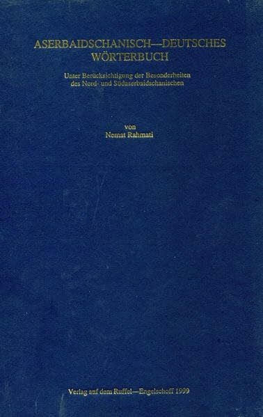 Aserbaidschanisch-deutsches Wörterbuch: Unter Berücksichtigung der Besonderheiten des Nord- und Südaserbaidschanischen