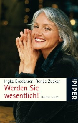 Werden Sie wesentlich!: Die Frau um 50 (Piper Taschenbuch, Band 5275)