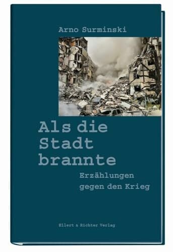 Als die Stadt brannte: Erzählungen gegen den Krieg