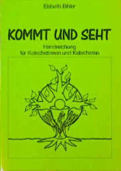 Kommt und seht: Handreichung für Katechetinnen und Katecheten Kommt und seht: Handreichung für Katechetinnen und Katecheten