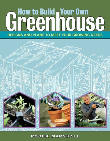 How to Build Your Own Greenhouse by Marshall, Roger ( Author ) ON Feb-19-2007, Paperback