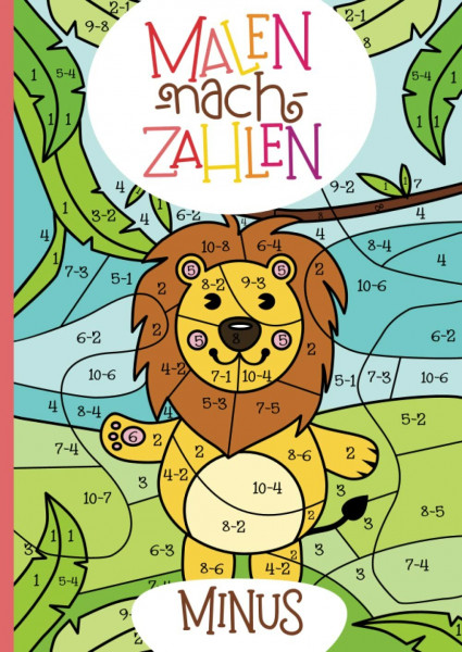 Malen nach Zahlen: Minus-Rechnen im Zahlenraum von 1 - 10 mit tollen Tiermotiven trainieren. (Rechenfreude, Band 4)