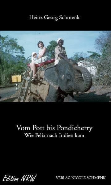 Vom Pott bis Pondicherry: Wie Felix nach Indien kam (Edition NRW)