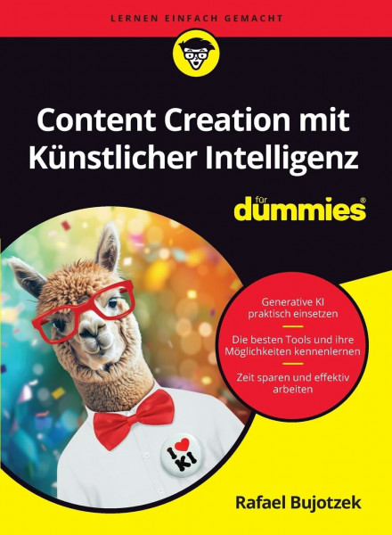 Content Creation mit Künstlicher Intelligenz für Dummies: Inhalte mithilfe von Generativer KI erstellen und wiederkehrende Prozesse automatisieren