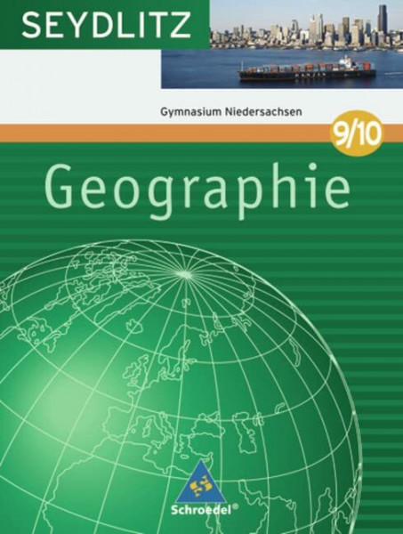 Seydlitz Geographie - Ausgabe 2008 für Gymnasien in Niedersachsen: Schülerband 9 / 10: Ausgabe 2007 für Gymnasien in Niedersachsen / Schülerband 9 / ... Ausgabe 2007 für Gymnasien in Niedersachsen)