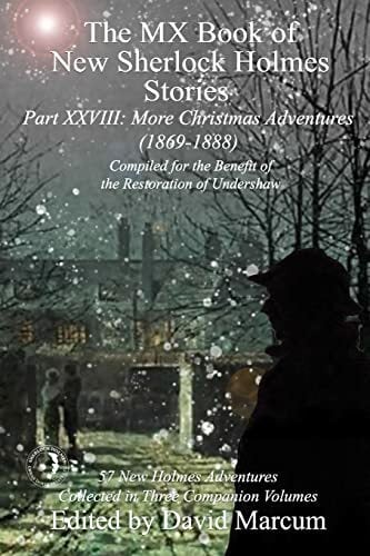 The MX Book of New Sherlock Holmes Stories Part XXVIII: More Christmas Adventures (1869-1888) The MX Book of New Sherlock Holmes Stories Part XXVIII: More Christmas Adventures (1869-1888)
