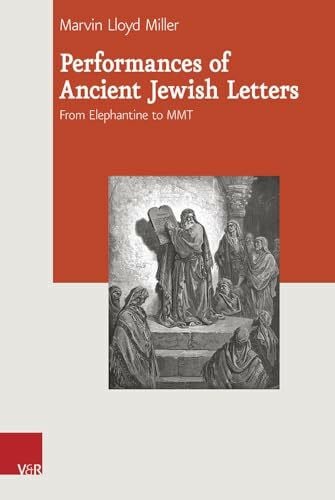 Performances of Ancient Jewish Letters: From Elephantine to MMT (Journal of Ancient Judaism. Supplements 20) (Journal of Ancient Judaism. Supplements (JAJ.S), Band 20)