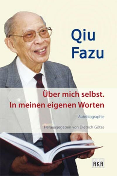 Qiu Fazu. Über mich selbst. In meinen eigenen Worten: Autobiographie
