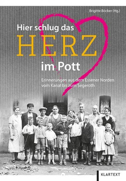 Hier schlug das Herz im Pott: Erinnerungen aus dem Essener Norden vom Kanal bis zum Segeroth