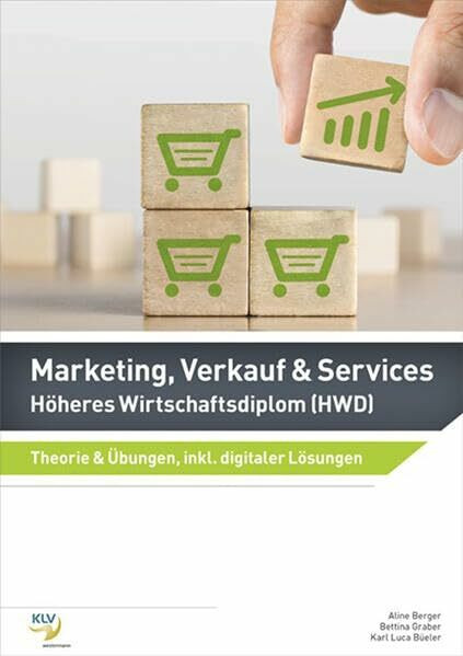 Marketing, Verkauf & Services: Höheres Wirtschaftsdiplom (HWD) Theorie & Übungen, inklusive digitaler Lösungen (Marketing, Verkauf & Services: Ausgabe für das Höhere Wirtschaftsdiplom (HWD))