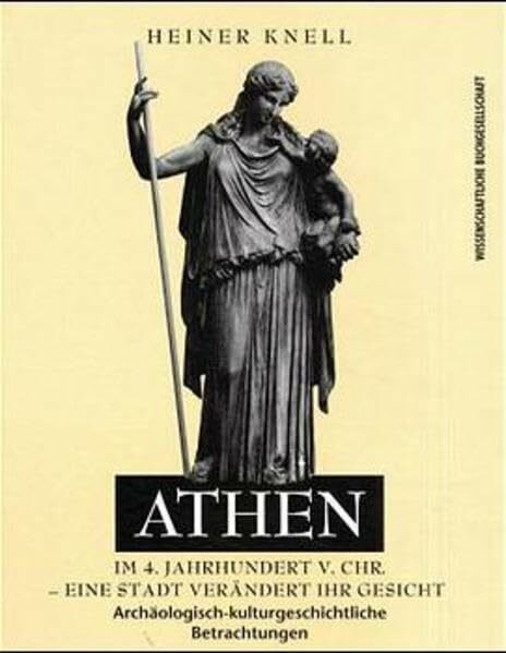 Athen im 4. Jahrhundert v. Chr. - eine Stadt verändert ihr Gesicht: Archäologisch-kulturgeschichtliche Betrachtungen