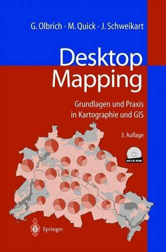 Desktop Mapping: Grundlagen und Praxis in Kartographie und GIS