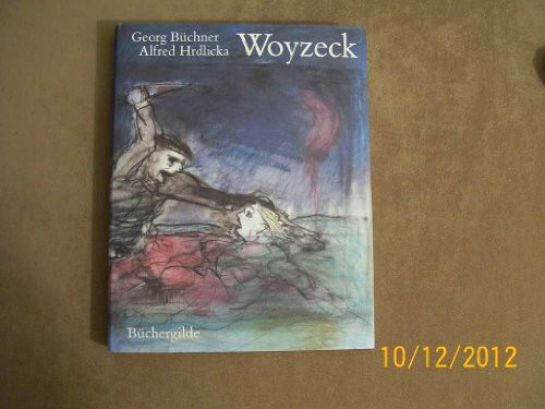 Woyzeck. Nach den Handschriften neu hergestellt von Henri Poschmann. Mit Bildern von Alfred Hrdlicka und Beiträgen von Hans Mayer, Henri Poschmann und Theodor Scheufele.