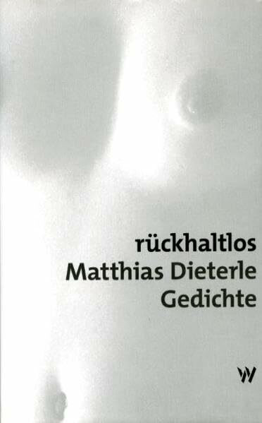 Rückhaltlos: Gedichte