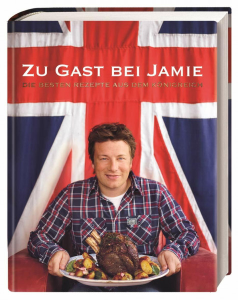 Zu Gast bei Jamie: Die besten Rezepte aus dem Königreich