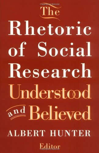 The Rhetoric of Social Research: Understood and Believed