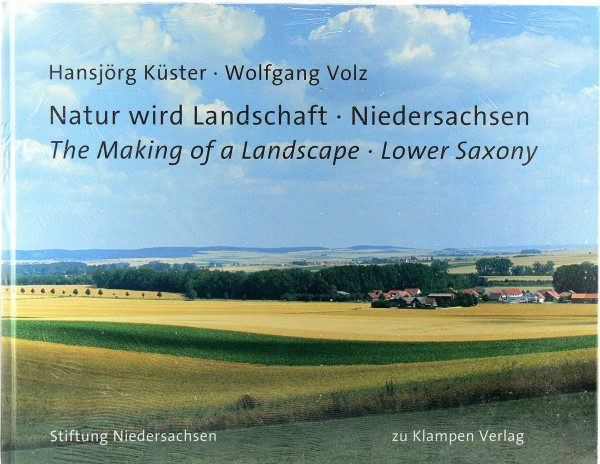 Natur wird Landschaft - Niedersachsen: The Making of a Landscape - Lower Saxony