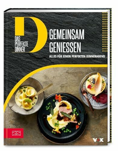 Das perfekte Dinner (Bd. 3): Gemeinsam genießen: Alles für einen perfekten Dinnerabend