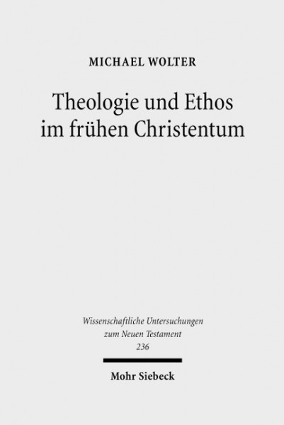 Theologie und Ethos im frühen Christentum