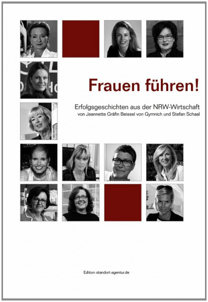 Frauen führen!: Erfolgsgeschichten aus der NRW-Wirtschaft