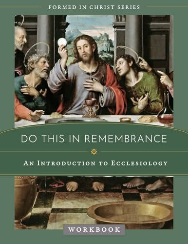 Do This in Remembrance: An Introduction to the Sacraments Workbook