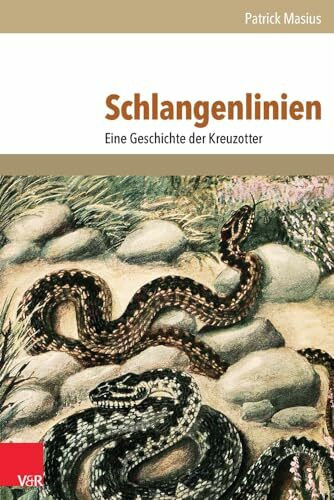 Schlangenlinien: Eine Geschichte der Kreuzotter (Umwelt und Gesellschaft, Bd. 009)