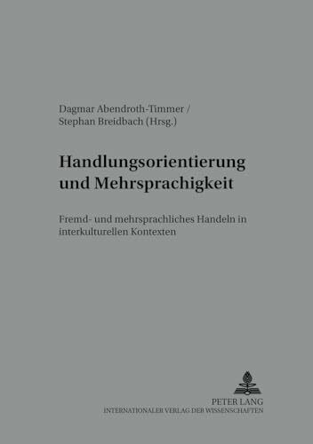 Handlungsorientierung und Mehrsprachigkeit: Fremd- und mehrsprachliches Handeln in interkulturellen Kontexten (KFU – Kolloquium Fremdsprachenunterricht, Band 7)