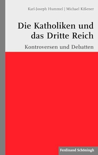 Die Katholiken und das Dritte Reich: Kontroversen und Debatten. 2. Auflage