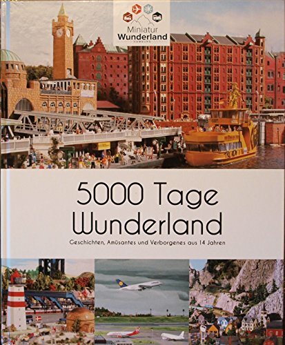 5000 Tage Wunderland: Geschichten, Amüsantes und Verborgenes aus 14 Jahren 5000 Tage Wunderland: Geschichten, Amüsantes und Verborgenes aus 14 Jahren