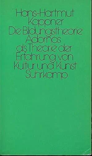 Die Bildungstheorie Adornos als Theorie der Erfahrung von Kultur und Kunst