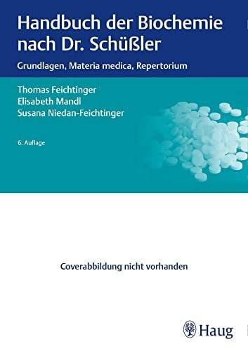 Handbuch der Biochemie nach Dr. Schüßler: Grundlagen, Materia medica, Repertorium