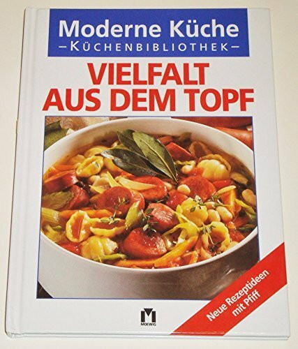 Vielfalt aus dem Topf - Neue Rezeptideen mit Pfiff