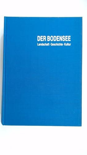 Der Bodensee. Landschaft - Geschichte - Kultur
