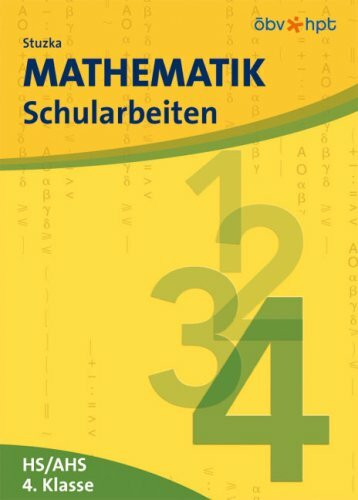 Mathematik Schularbeiten. 4. Klasse der Hauptschule und der allgemein bildenden höheren Schule