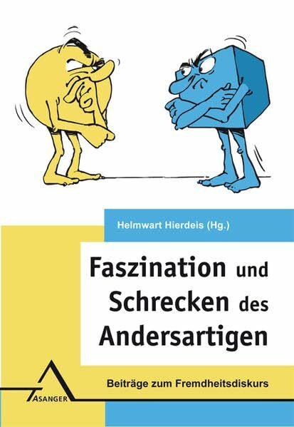 Faszination und Schrecken des Andersartigen: Beiträge zum Fremdheitsdiskurs (Interdisziplinäre Schriftenreihe)