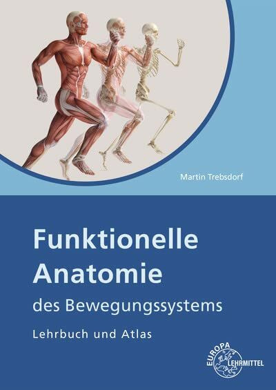 Funktionelle Anatomie des Bewegungssystems: Lehrbuch und Atlas