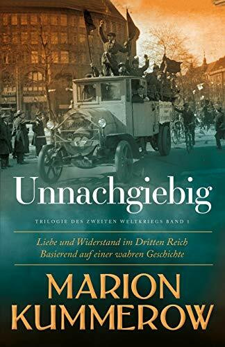 Unnachgiebig: Liebe und Widerstand im Zweiten Weltkrieg