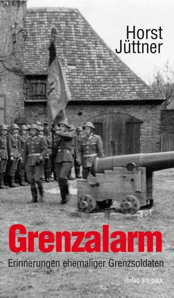 Grenzalarm. Erinnerungen und Erzählungen ehemaliger Grenzsoldaten (Verlag am Park)