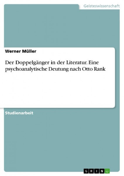 Der Doppelgänger in der Literatur. Eine psychoanalytische Deutung nach Otto Rank