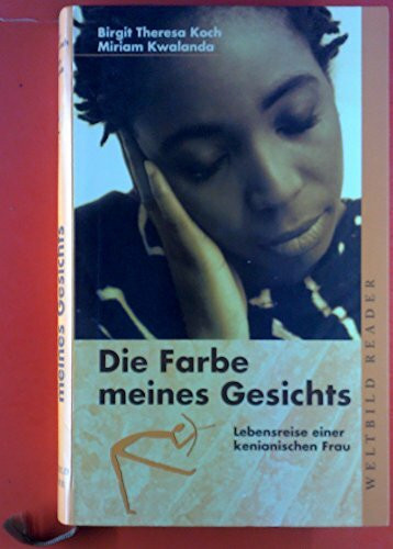 Die Farbe meines Gesichts: Lebensreise einer kenianischen Frau