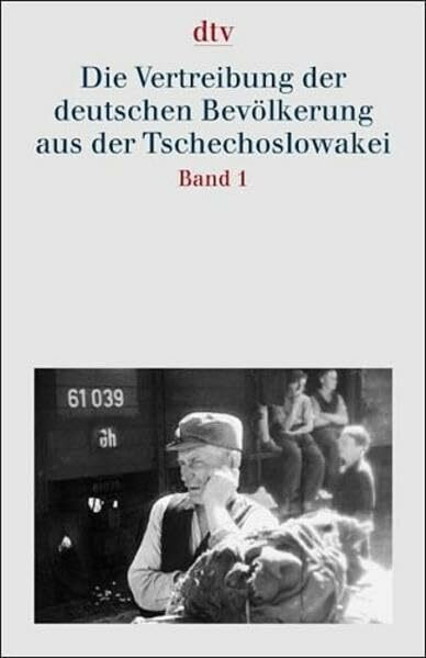 Dokumentation der Vertreibung der Deutschen aus Ost-Mitteleuropa. Gesamtausgabe: Die Vertreibung der deutschen Bevölkerung aus der Tschechoslowakei: Band 1 und 2 (dtv Sachbuch)