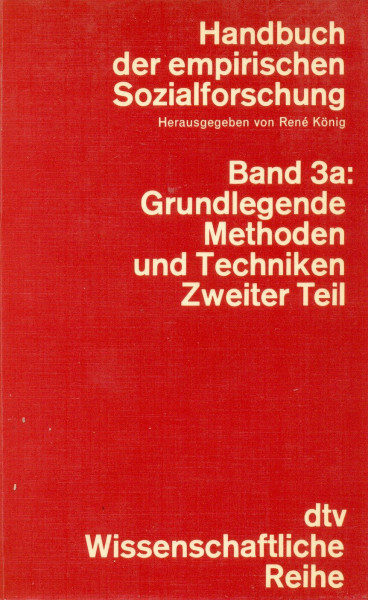 Handbuch der empirischen Sozialforschung. Band 3a: Grundlegende, Methoden und Techniken der empirischen Sozialforschung, Teil 2