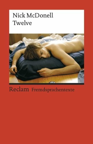 Twelve: [Fremdsprachentexte] – Englischer Text mit deutschen Worterklärungen. B2–C1 (GER)– McDonell, Nick – Schullektüre mit Erläuterungen – 9127 (Reclams Universal-Bibliothek)