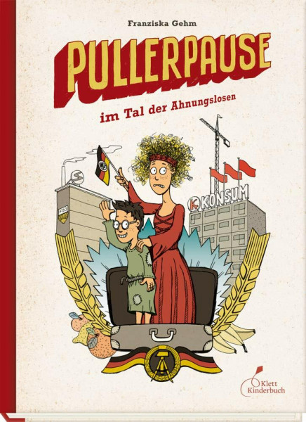 Pullerpause im Tal der Ahnungslosen: Eine witzige Zeitreise-Geschichte über den Alltag in der DDR