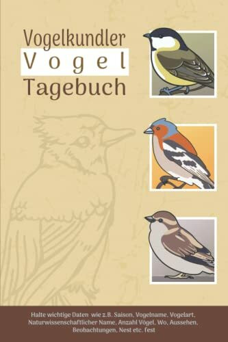 Vogelkundler Vogel Tagebuch: Beobachte Heimische Vögel Buch | Vogelkunde Vögel zu Gast im Garten Buch | vogelkunde für kinder und Erwachsene | Wegweiser Zugvögel