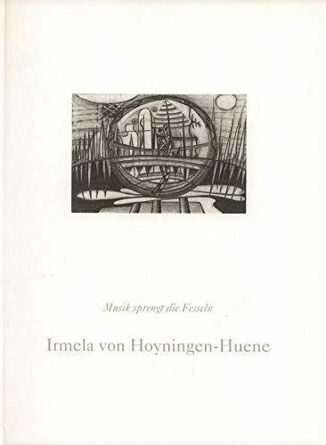 Musik sprengt die Fesseln: Irmela von Hoyningen-Huene